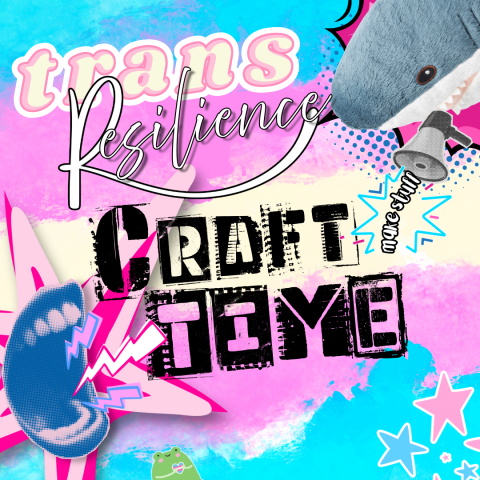 Trans Resilience Craft Time